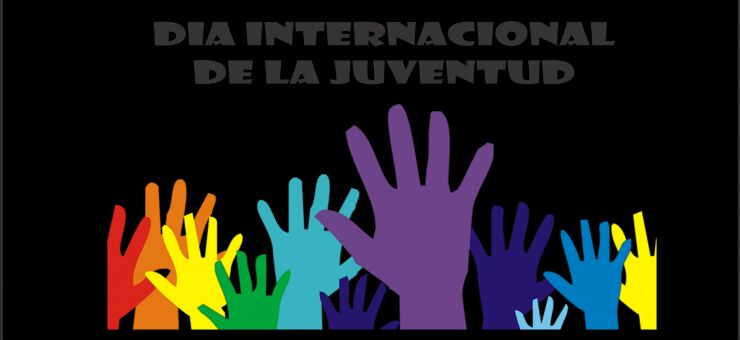 CELEBREM EL DIA INTERNACIONAL DE LA JOVENTUT